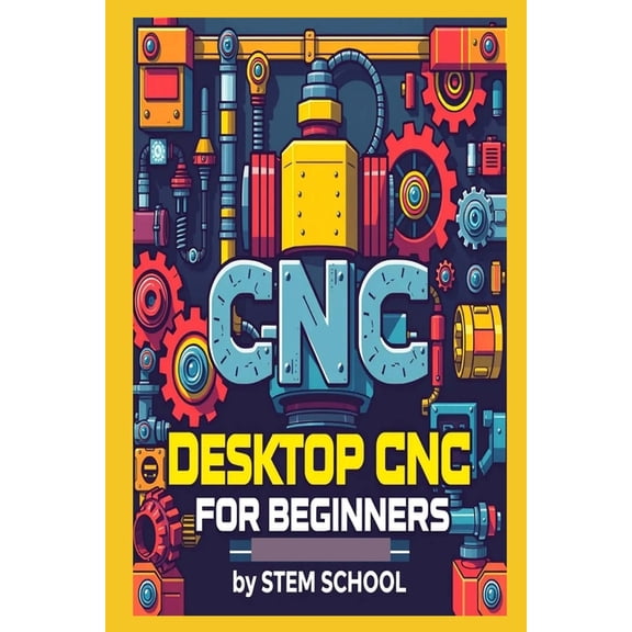 Practical Engineering Skills for Income Desktop CNC for Beginners, (Paperback)
