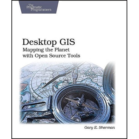 Pre-Owned Desktop GIS: Mapping the Planet With Open Source Tools (Paperback) 1934356069 9781934356067