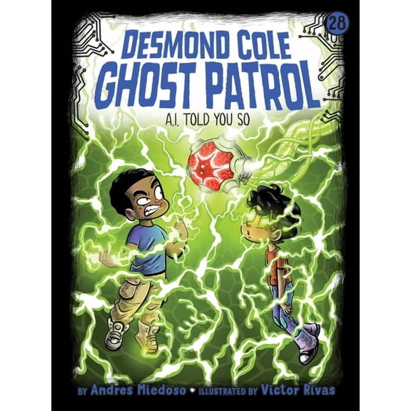 Desmond Cole Ghost Patrol A.I. Told You So, Book 28, (Paperback)