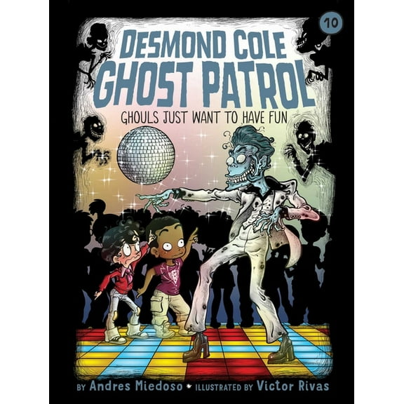 Desmond Cole Ghost Patrol: Ghouls Just Want to Have Fun (Series #10) (Paperback)