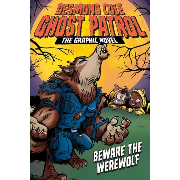 Desmond Cole Ghost Patrol: The Graphic N Beware the Werewolf the Graphic Novel, Book 2, (Paperback)