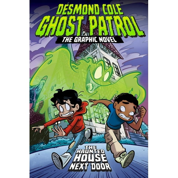 Desmond Cole Ghost Patrol: The Graphic N The Haunted House Next Door the Graphic Novel, Book 1, (Hardcover)