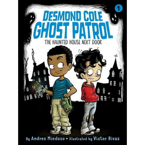Desmond Cole Ghost Patrol The Haunted House Next Door, Book 1, (Paperback)