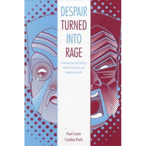 Pre-Owned Despair Turned Into Rage: Understanding and Helping Abused, Neglected, and Abandoned Youth Paperback - USED