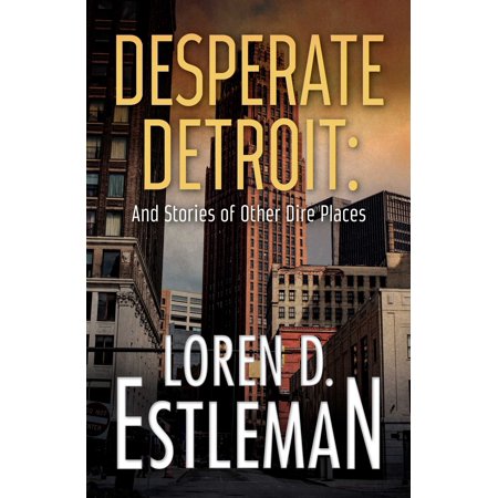 Desperate Detroit and Stories of Other Dire Places (Paperback)