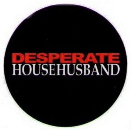 Desperate House Husband Button DB3183