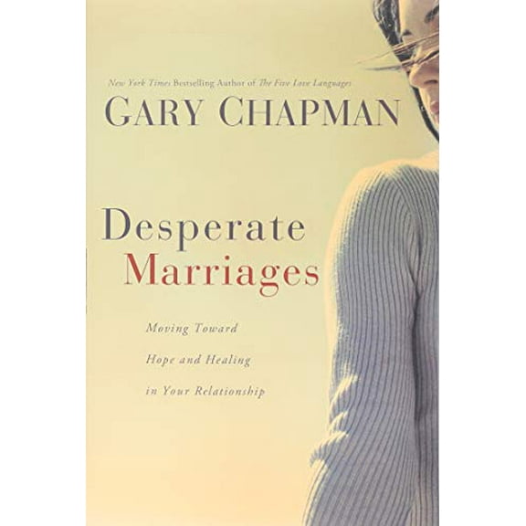 Pre-Owned Desperate Marriages: Moving Toward Hope and Healing in Your Relationship (Paperback) 0802475523 9780802475527