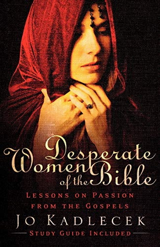 Pre-Owned Desperate Women of the Bible: Lessons on Passion from the Gospels (Paperback) 0801066182 9780801066184
