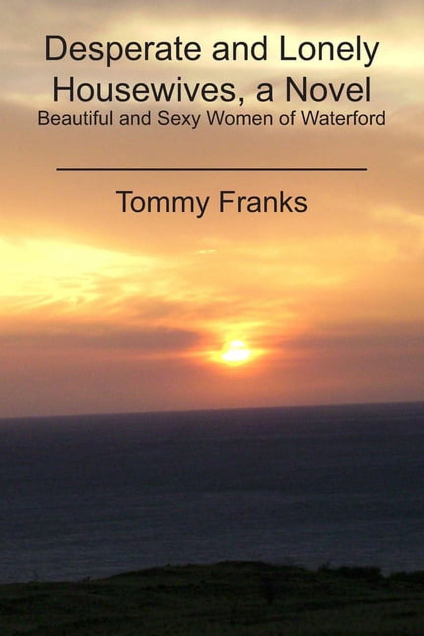 Desperate and Lonely Housewives, a Novel Beautiful and Sexy Women of Waterford (Paperback) pic photo photo