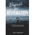 thumbnail image 1 of Desperate for Restoration: Returning to the Biblical Definition and Understanding of Restoration (Paperback) by Dan Hubbard, 1 of 1