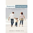 thumbnail image 1 of Pre-Owned Desperately Seeking Parents: Why Your Child Needs a Parent in Charge and How to Become One (Paperback) 1449700179 9781449700171, 1 of 1
