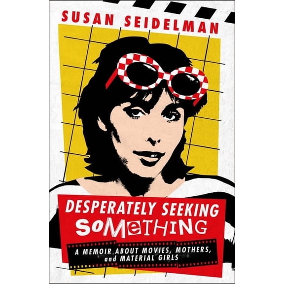 Desperately Seeking Something: A Memoir about Movies, Mothers, and Material Girls, (Hardcover)