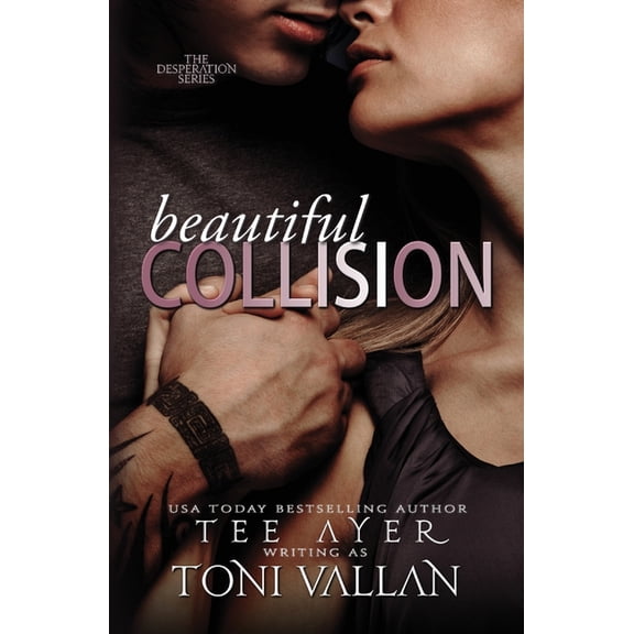 The Desperation Series: A Dark Romantic Beautiful Collision: A Desperation Novel #1, Book 1, (Paperback)