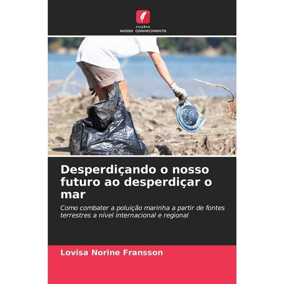 Desperdiçando o nosso futuro ao desperdiçar o mar (Paperback)