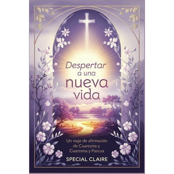 Despertar a una nueva vida: Un viaje de afirmacin de Cuaresma y Pascua, (Paperback)