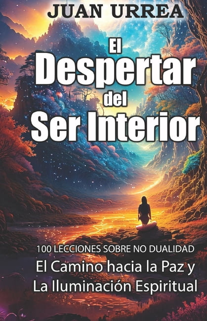 Despertar del Ser Interior: El Camino hacia la Paz y la IluminaciÃ³n de ...