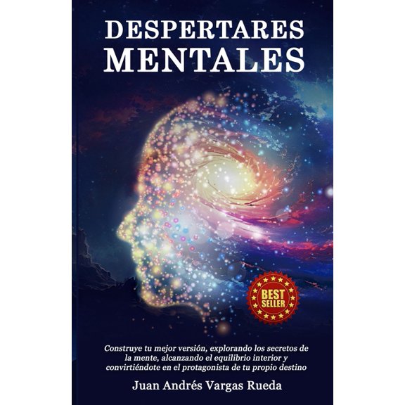 Despertares Mentales: Construye tu mejor versin, explorando los secretos de la mente, alcanzando el equilibrio interior, (Paperback)
