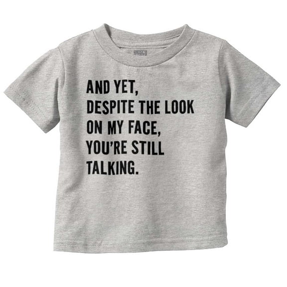 Despite My Face You're Still Talking Toddler Boy Girl T Shirt Infant Toddler Brisco Brands 3T