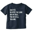 thumbnail image 1 of Despite My Face You're Still Talking Toddler Boy Girl T Shirt Infant Toddler Brisco Brands 3T, 1 of 1