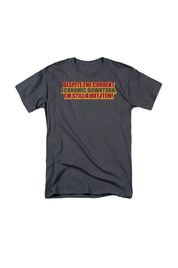 Despite The Current Economic Downturn, I'm Still A Hot Item! Adult T-Shirt