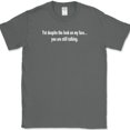 thumbnail image 1 of Despite The Look On My Face T-Shirt Funny Sarcastic Humor Text Tee - Charcoal, 4XL, 1 of 1