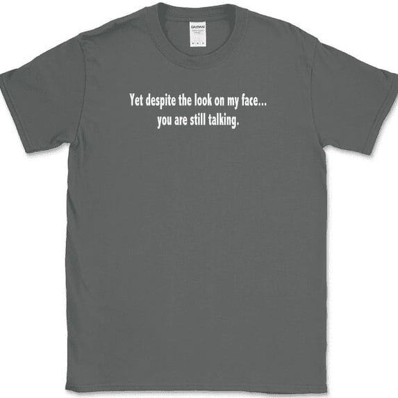Despite The Look On My Face T-Shirt Funny Sarcastic Humor Text Tee - Charcoal, 4XL