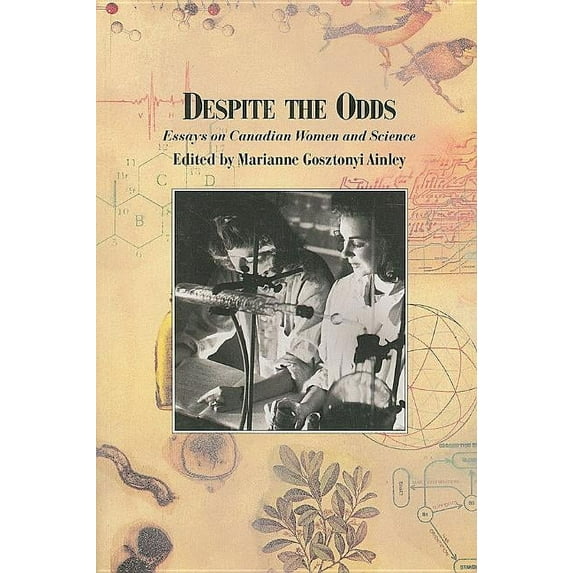 Despite the Odds : Essays on Canadian Women and Science (Paperback)