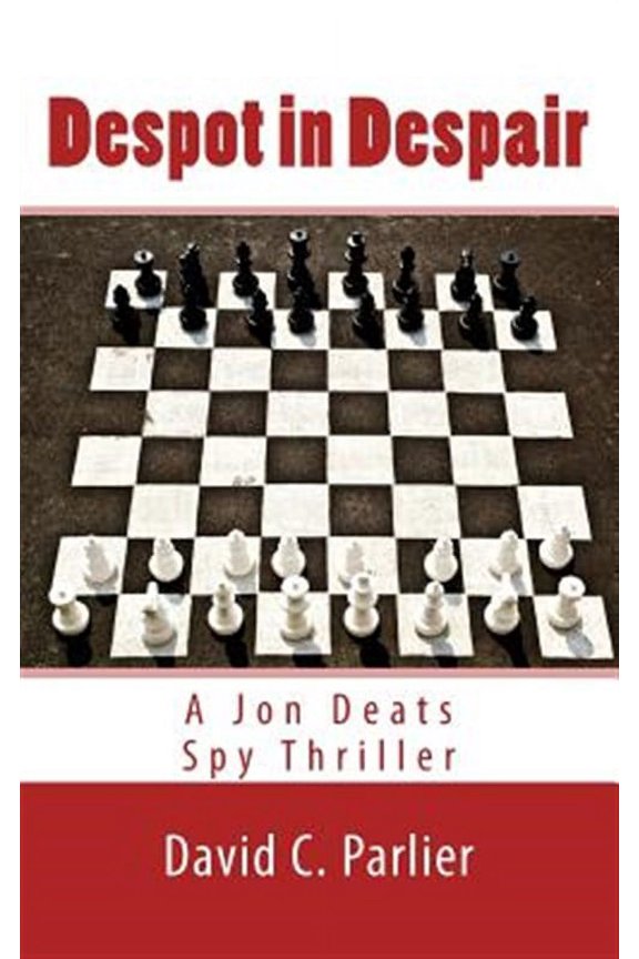 Despot in Despair: A Jon Deats Spy Thriller Paperback David C. Parlier
