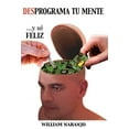 thumbnail image 1 of Desprograma tu mente y sé feliz (Hardcover), 1 of 1