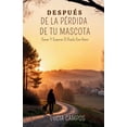 thumbnail image 1 of DespuÃ©s De La PÃ©rdida De Tu Mascota: Sanar Y Superar El Duelo Con Amor, (Paperback), 1 of 1