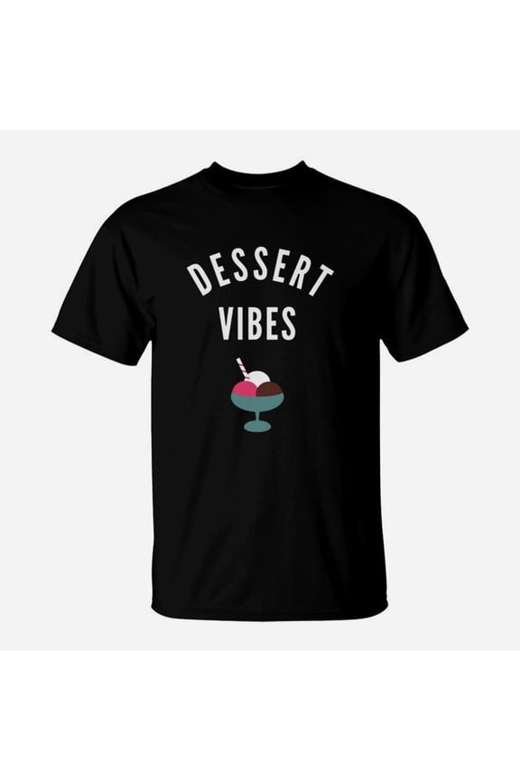 Dessert Vibes T Shirt TShirt