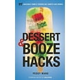 thumbnail image 1 of Pre-Owned Dessert and Booze Hacks: 75 Amazingly Simple, Tricked-Out Sweets and Drinks (Board book) 0804185301 9780804185301, 1 of 1