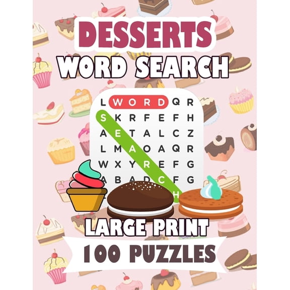 Desserts Word Search Large Print 100 Puzzles: Word Search Puzzles: Classic Word Searches For Everyone Fast Food Teens an, (Paperback)