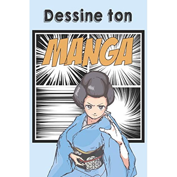 Dessine ton Manga: Bande dessine vierge complter pour mangaka en herbe | Format 15,2 x 22,9 cm 100 pages French Edition Paperback 1674109598 9781674109596 Apprenti Mangaka