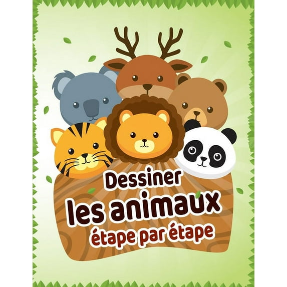 Dessiner les animaux étape par étape: Livre de dessin animaux étape par étape pour les enfants et adultes. (Paperback)