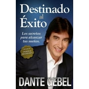 DANTE GEBEL Destinado al Ã©xito: CÃ³mo alcanzar tus mejores sueÃ±os, (Paperback)