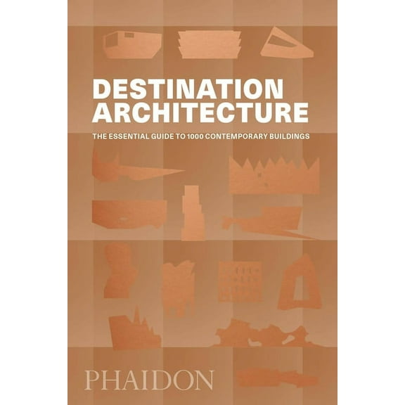 Destination Architecture: The Essential Guide to 1000 Contemporary Buildings, (Hardcover)