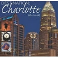thumbnail image 1 of Pre-Owned Destination: Charlotte: The Book (Paperback) 0982617119 9780982617113, 1 of 1