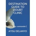 thumbnail image 1 of Destination Guide to Doubt Clinic: (the sage commander), (Paperback), 1 of 1