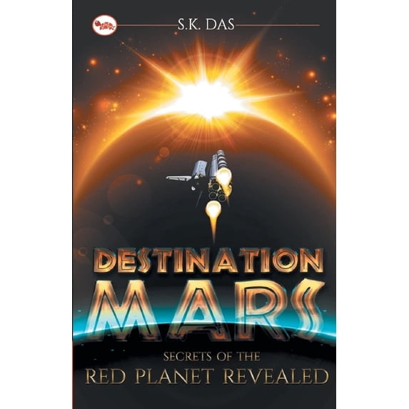 Destination Mars: The Secrets of the Red Planet Revealed, (Paperback)