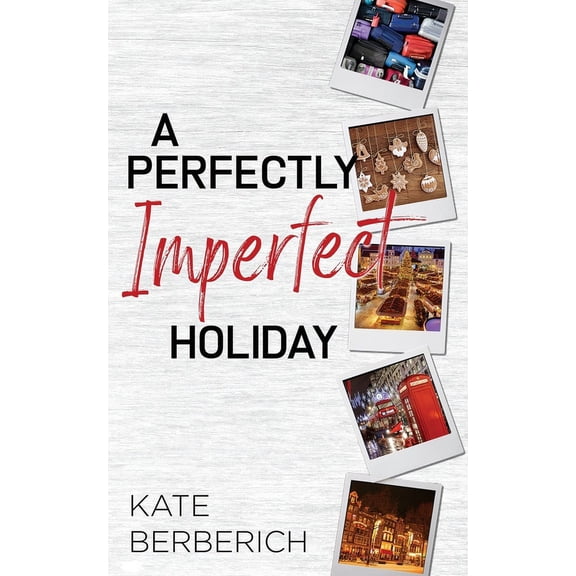 Destination Romance: A Perfectly Imperfect Holiday (Paperback)