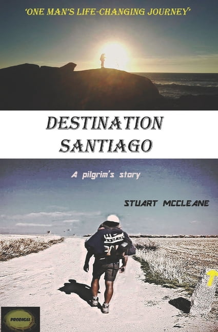 Destination Santiago: One man's life changing journey, (Paperback)