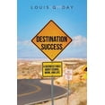 thumbnail image 1 of Destination Success: A Business Fable about School, Work, and Life, (Paperback), 1 of 1