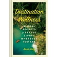 thumbnail image 1 of Pre-Owned Destination Wellness: Global Secrets for Better Living Wherever You Are (Hardcover) 1797202782 9781797202785, 1 of 1
