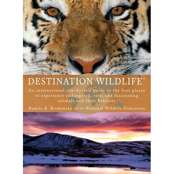 Pre-Owned Destination Wildlife: An International Site-by-Site Guide to the Best Places to Experience Endangered,Rare, and Fascinating Animals and Their Habitats, 9780399534867, 0399534865, Paperback,