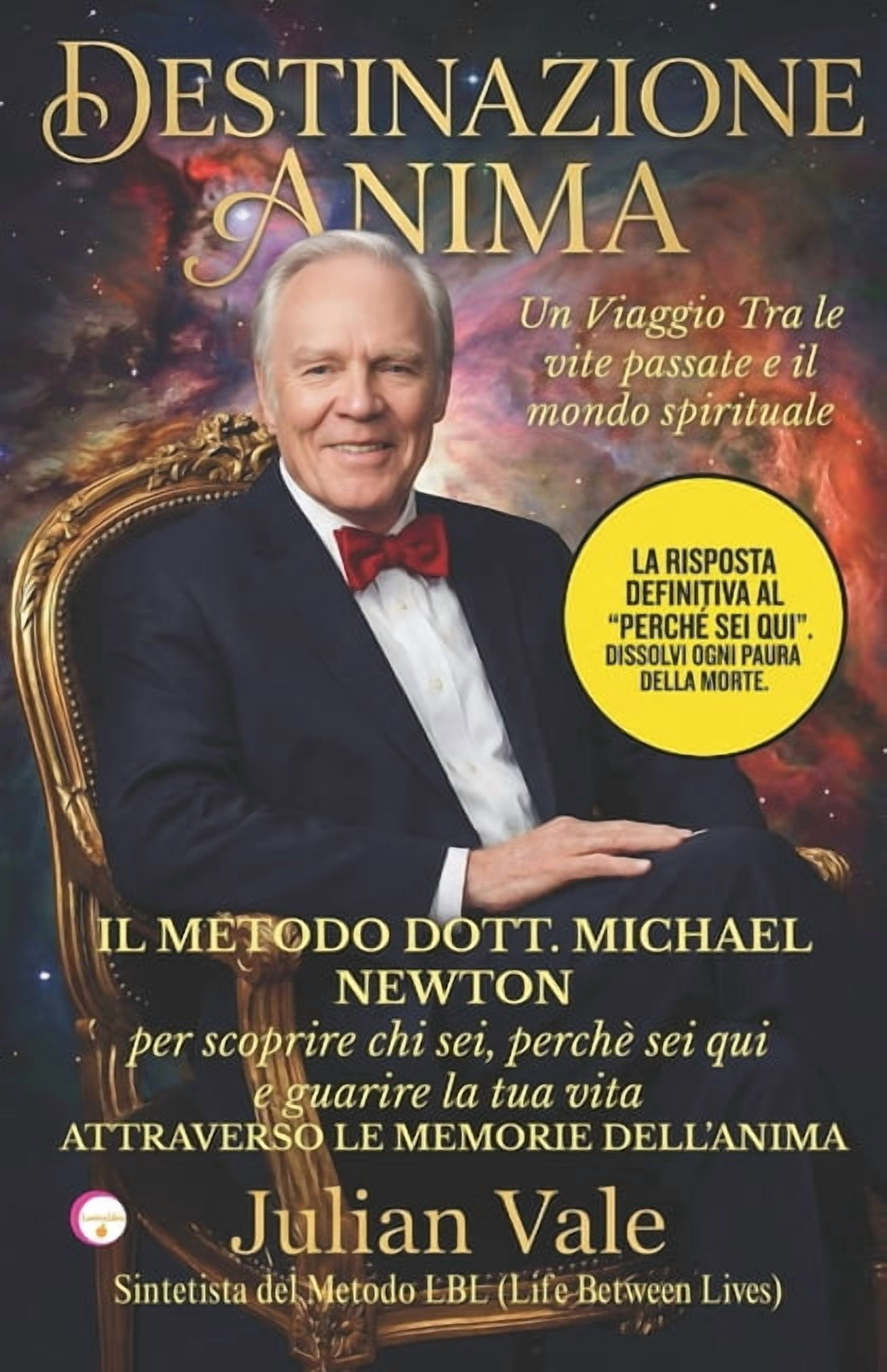 Destinazione Anima: Il Metodo Dr. Michael Newton: Guida pratica per decodificare la tua vita e guarire il presente attra, (Paperback)