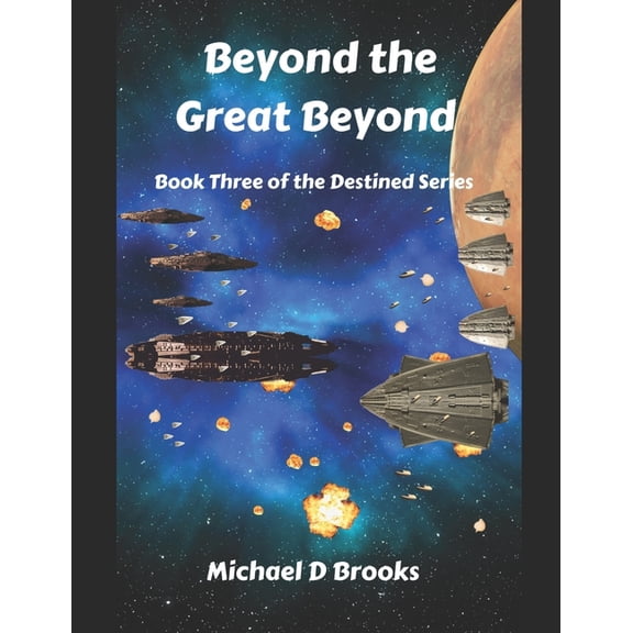 Destined Beyond the Great Beyond: Book Three of the Destined Series, Book 3, (Paperback)