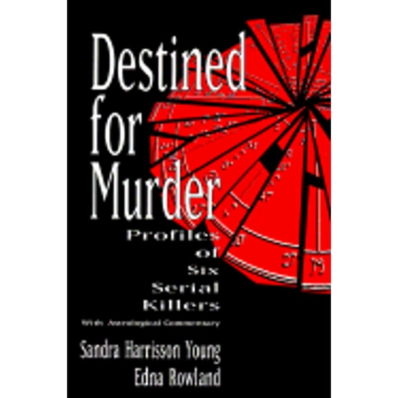 Pre-Owned Destined for Murder: Profiles of Six Serial Killers with Astrological Commentary (Paperback) 156718832X 9781567188325