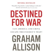 GRAHAM ALLISON Destined for War: Can America and China Escape Thucydides's Trap? (Paperback)