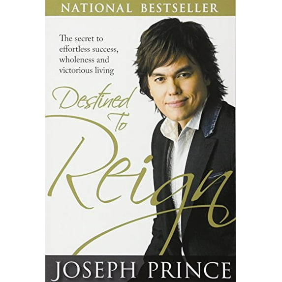 Pre-Owned Destined to Reign: The Secret to Effortless Success, Wholeness and Victorious Living (Paperback) by Joseph Prince